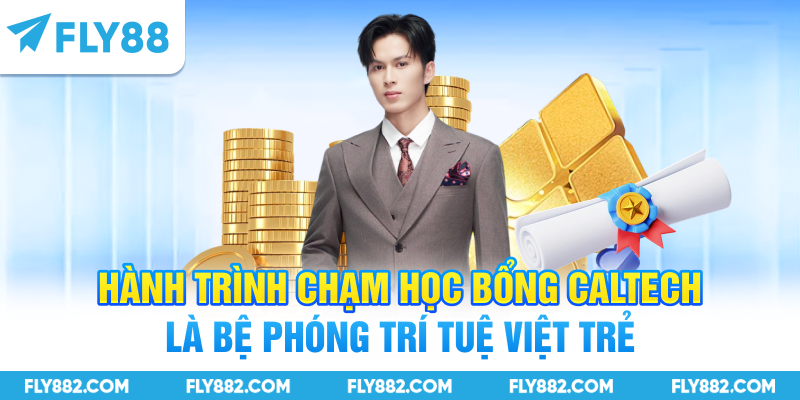 Hành trình chạm học bổng Caltech là bệ phóng trí tuệ Việt trẻ